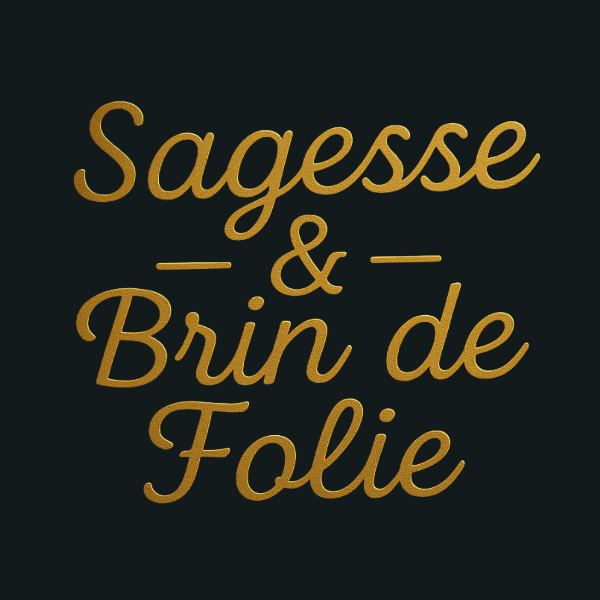 Sagesse & Brin de Folie